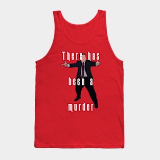 There Has Been A Murder Tank Top